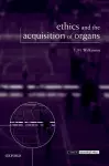 Ethics and the Acquisition of Organs cover