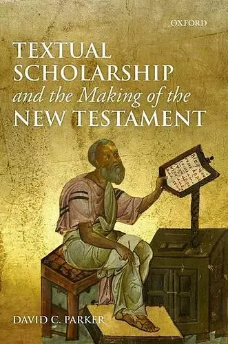 Textual Scholarship and the Making of the New Testament cover