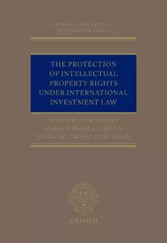 The Protection of Intellectual Property Rights Under International Investment Law cover