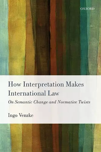 How Interpretation Makes International Law cover