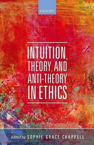 Intuition, Theory, and Anti-Theory in Ethics cover