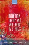 Intuition, Theory, and Anti-Theory in Ethics cover