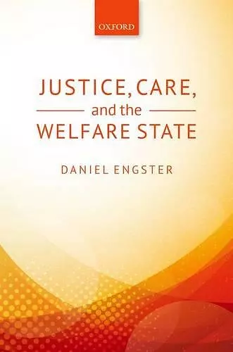 Justice, Care, and the Welfare State cover