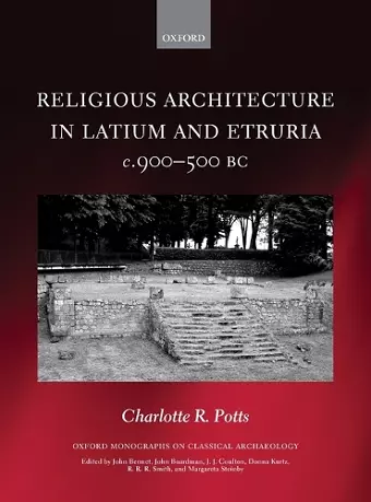 Religious Architecture in Latium and Etruria, c. 900-500 BC cover