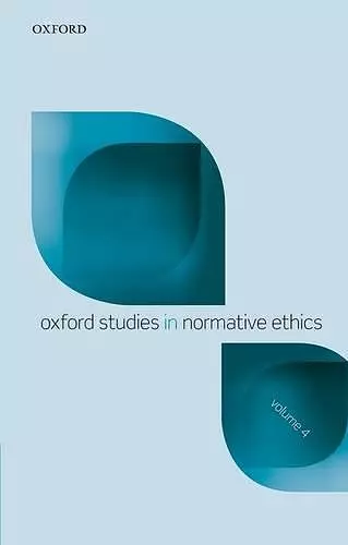 Oxford Studies in Normative Ethics, Volume 4 cover