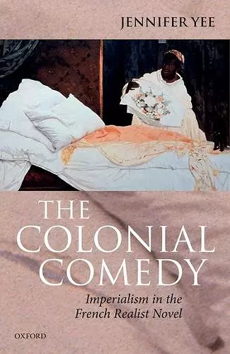 The Colonial Comedy: Imperialism in the French Realist Novel cover