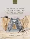 The Architecture of Late Assyrian Royal Palaces cover