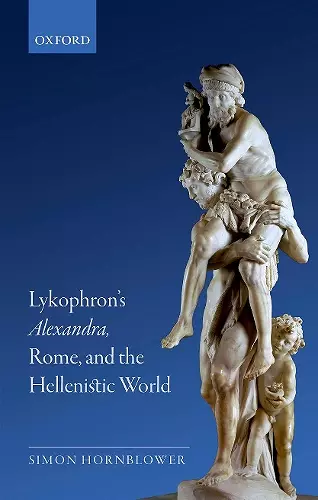 Lykophron's Alexandra, Rome, and the Hellenistic World cover