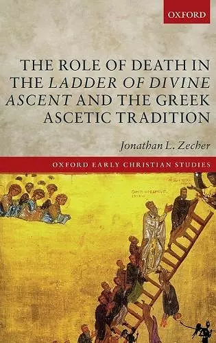 The Role of Death in the Ladder of Divine Ascent and the Greek Ascetic Tradition cover