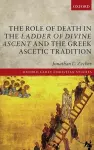 The Role of Death in the Ladder of Divine Ascent and the Greek Ascetic Tradition cover