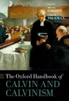 The Oxford Handbook of Calvin and Calvinism cover