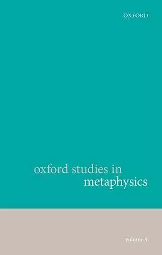 Oxford Studies in Metaphysics, Volume 9 cover