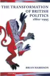 The Transformation of British Politics, 1860-1995 cover