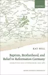 Baptism, Brotherhood, and Belief in Reformation Germany cover