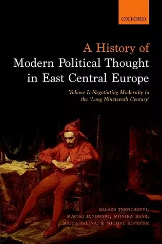 A History of Modern Political Thought in East Central Europe cover