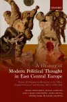 A History of Modern Political Thought in East Central Europe cover