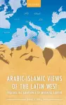 Arabic-Islamic Views of the Latin West cover