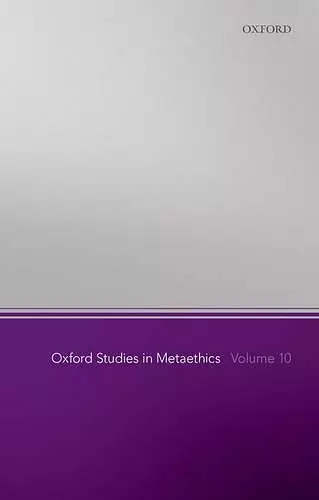 Oxford Studies in Metaethics, Volume 10 cover