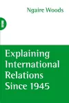 Explaining International Relations since 1945 cover