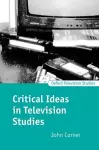 Critical Ideas in Television Studies cover