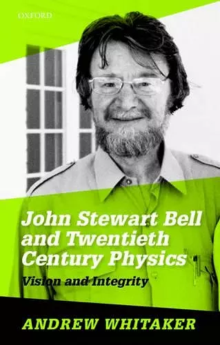 John Stewart Bell and Twentieth-Century Physics cover