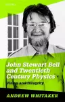 John Stewart Bell and Twentieth-Century Physics cover