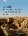 The Roman Military Base at Dura-Europos, Syria cover