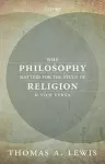 Why Philosophy Matters for the Study of Religion--and Vice Versa cover