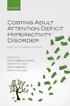 Costing Adult Attention Deficit Hyperactivity Disorder cover