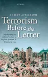 Terrorism Before the Letter cover