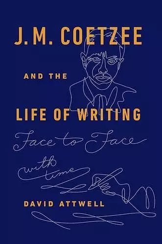 J.M. Coetzee & the Life of Writing cover