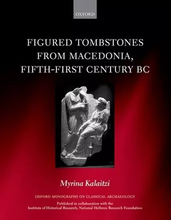 Figured Tombstones from Macedonia, Fifth-First Century BC cover