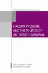 Foreign Pressure and the Politics of Autocratic Survival cover