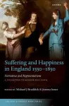 Suffering and Happiness in England 1550-1850: Narratives and Representations cover
