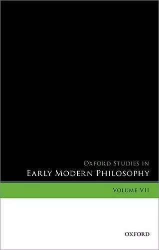 Oxford Studies in Early Modern Philosophy, Volume VII cover