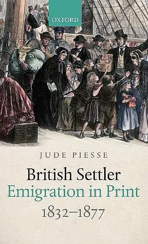British Settler Emigration in Print, 1832-1877 cover
