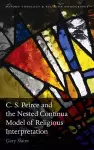 C.S. Peirce and the Nested Continua Model of Religious Interpretation cover