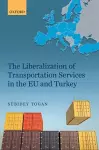 The Liberalization of Transportation Services in the EU and Turkey cover