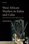 West African Warfare in Bahia and Cuba cover