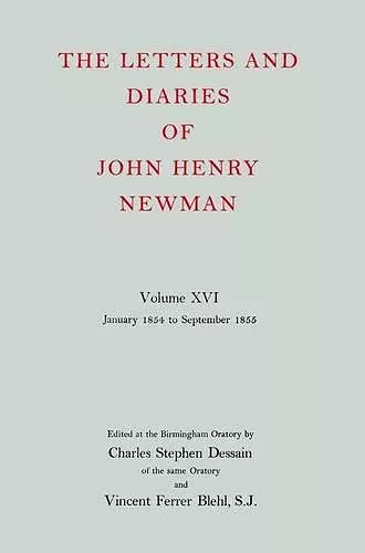 The Letters and Diaries of John Henry Newman: Volume XVI: Founding a University: January 1854 to September 1855 cover