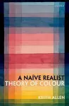 A Naïve Realist Theory of Colour cover