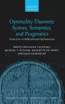 Optimality Theoretic Syntax, Semantics, and Pragmatics cover