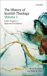 The History of Scottish Theology, Volume I cover