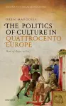 The Politics of Culture in Quattrocento Europe cover