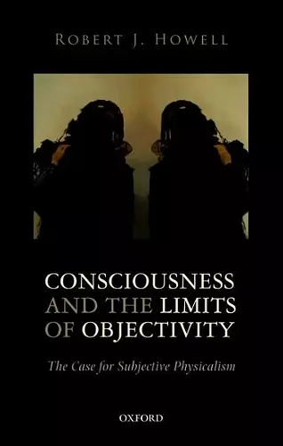 Consciousness and the Limits of Objectivity cover