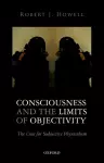 Consciousness and the Limits of Objectivity cover