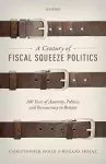 A Century of Fiscal Squeeze Politics cover