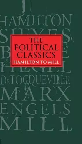 The Political Classics: Hamilton to Mill cover