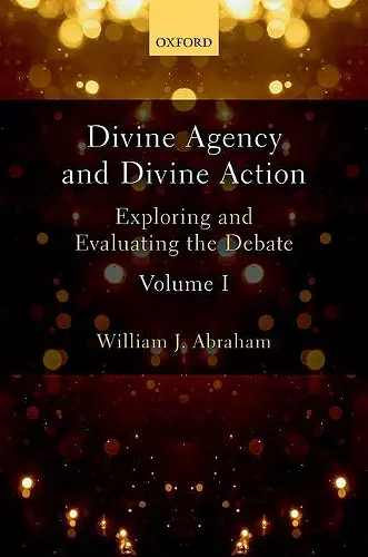 Divine Agency and Divine Action, Volume I cover