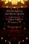 Divine Agency and Divine Action, Volume I cover